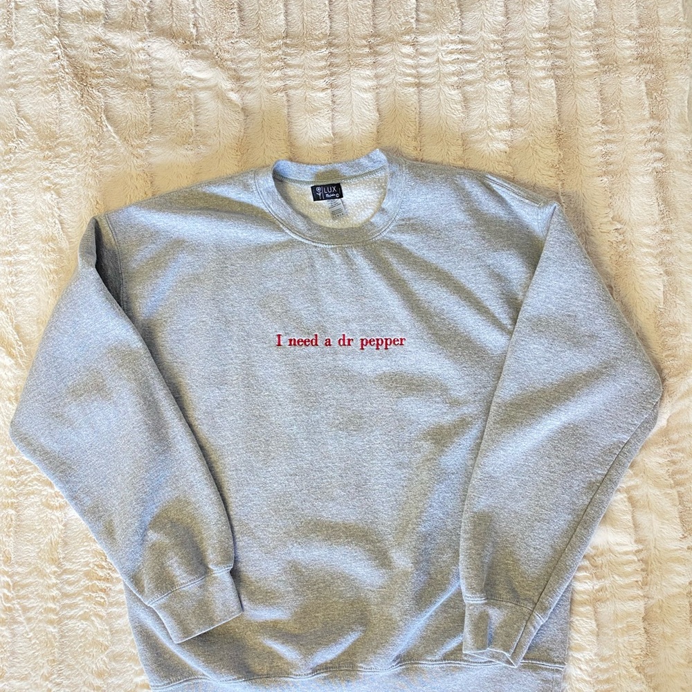 Light Gray Crewneck Sweater - “I need a Dr Pepper)